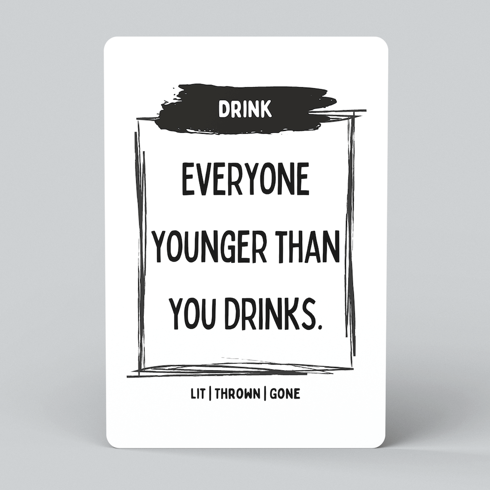 Drink card: everyone younger than you drinks