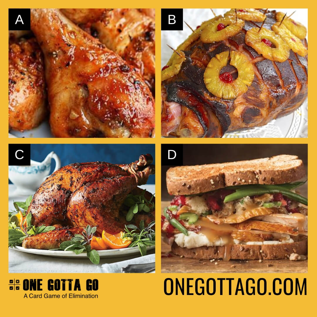One Gotta Go - Thanksgiving - Baked Chicken, Baked Ham, Turkey, Turkey Sandwich