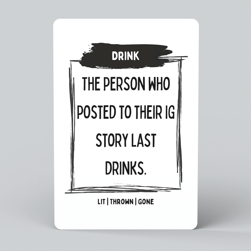 Drink card: the person who posted to their IG story last drinks
